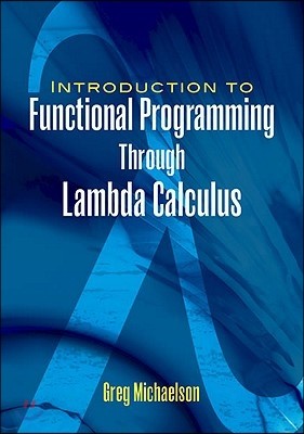 An Introduction to Functional Programming Through Lambda Calculus