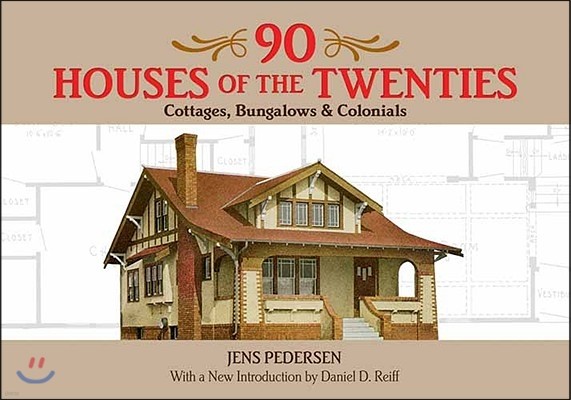 90 Houses of the Twenties: Cottages, Bungalows and Colonials