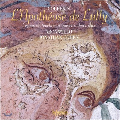 Arcangelo / Jonathan Cohen 쿠프랭: 륄리 찬가, 르송 드 테네브레 (Francois Couperin 'Le Grand' - L'Apotheose De Lully, Lecons de Tenebres a Une et a Deux Voix) 아르칸젤로, 조나다 코엔