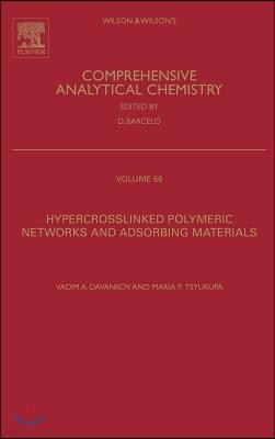 Hypercrosslinked Polymeric Networks and Adsorbing Materials: Synthesis, Properties, Structure, and Applications Volume 56