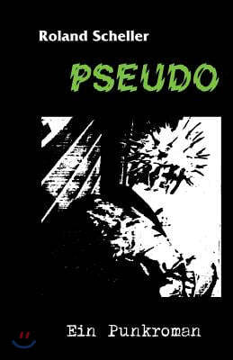 Pseudo: Ein Punkroman