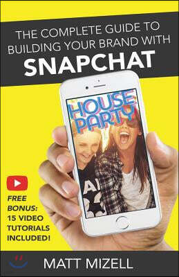 Createspace Independent Publishing Platform The Complete Guide to Building Your Brand with Snapchat