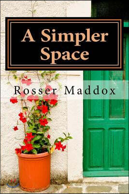A Simpler Space: The Sane Guide to Downsizing and De-Cluttering Effectively