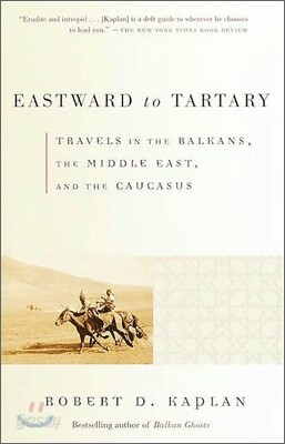 Eastward to Tartary: Travels in the Balkans, the Middle East, and the Caucasus