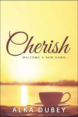 Cherish: Welcome a New Dawn...