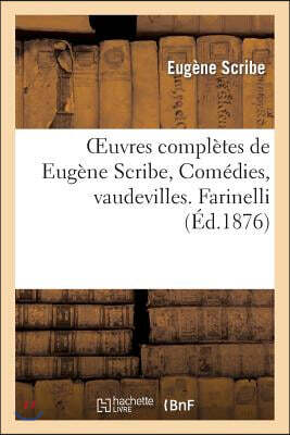Oeuvres Complètes de Eugène Scribe, Comédies, Vaudevilles. Farinelli