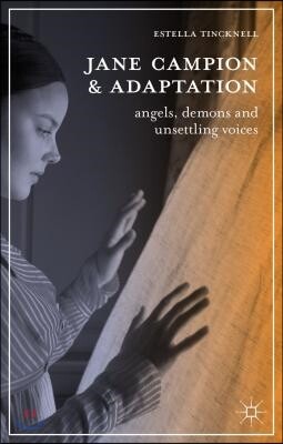 Jane Campion and Adaptation: Angels, Demons and Unsettling Voices