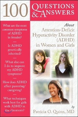 100 Questions & Answers about Attention Deficit Hyperactivity Disorder (Adhd) in Women and Girls