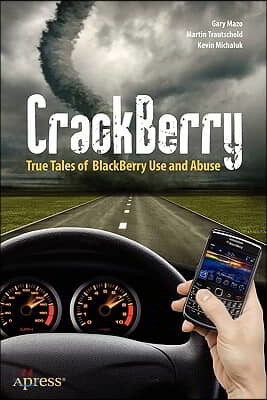 Crackberry: True Tales of Blackberry Use and Abuse