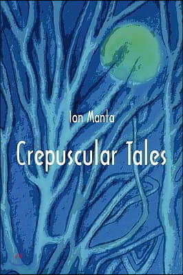 Crepuscular Tales: Five Novellettes.