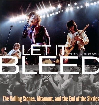 Let It Bleed : The Rolling Stones, Altamont, and the End of the Sixties