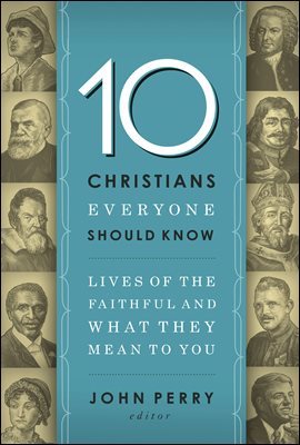 10 Christians Everyone Should Know