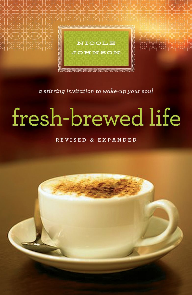 Fresh-Brewed Life Revised and   Updated