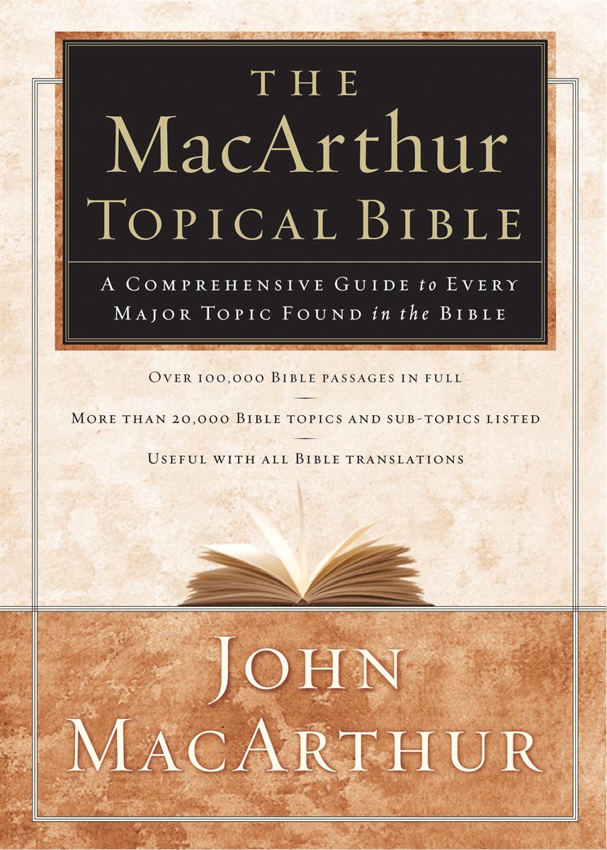 The MacArthur Topical Bible