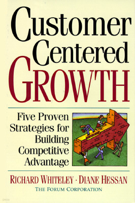 Customer-Centered Growth: Five Proven Strategies for Building Competitive Advantage