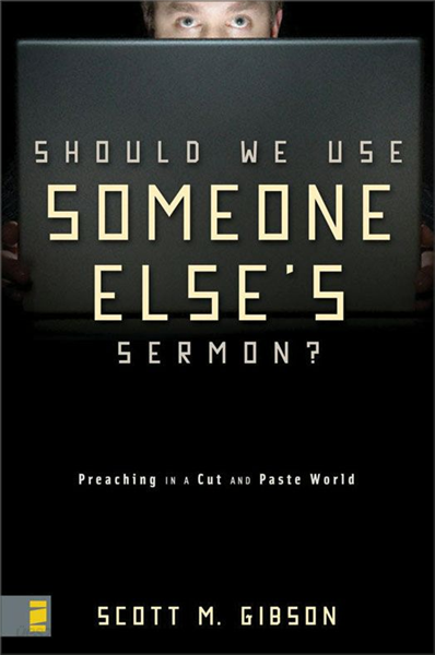 Should We Use Someone Else&#39;s Sermon?