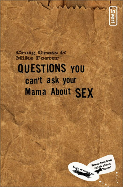 Questions You Can&#39;t Ask Your Mama About Sex