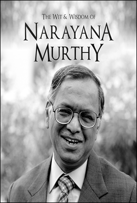 The Wit and Wisdom of Narayana Murthy