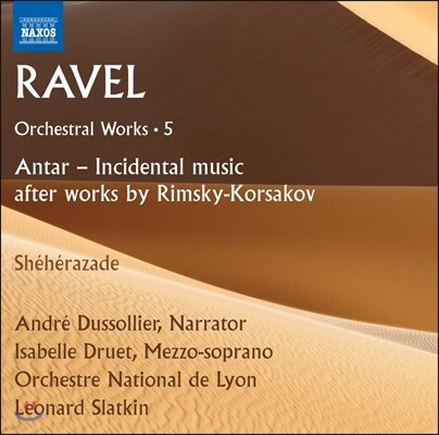 Leonard Slatkin 라벨: 관현악 작품 5집 - 안타르, 셰헤라자데 (Ravel: Antar, Sheherazade) 이자벨 드루에, 앙드레 뒤솔리에, 레너드 슬래트킨