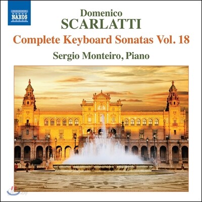 Sergio Monteiro 도메니코 스카를라티: 건반 소나타 전곡 18집 (Domenico Scarlatti: Keyboard Sonatas Vol.18) 세르히오 몬테이로
