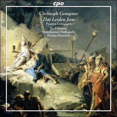 Florian Heyerick 그라우프너: 수난 칸타타 1집 - 그리스도의 수난 (Christoph Graupner: Das Leiden Jesu - Passion Cantatas Vol.1) 플로리안 하이에리크, 만하임 호프카펠레 바로크 오케스트라
