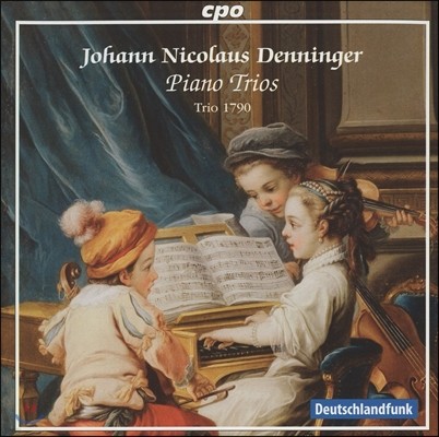 Trio 1790 요한 니콜라우스 데닝거: 피아노 삼중주 (Johann Nicolaus Denninger: Piano Trios) 트리오 1790