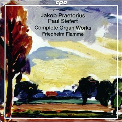 Friedhelm Flamme  丮콺 / ڸƮį / 丣Ʈ:  ǰ  (Jakob Praetorius / Kortkamp / Paul Siefert: Complete Organ Works) ︧ ö