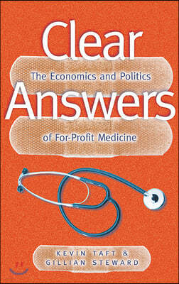 Clear Answers: The Economics and Politics of For-Profit Medicine