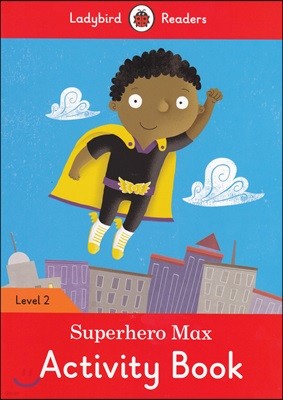 Ladybird Readers 2 : Superhero Max : Activity Book
