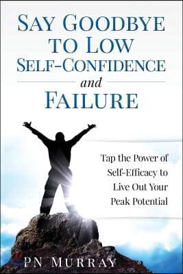 Say Goodbye to Low Self-confidence and Failure