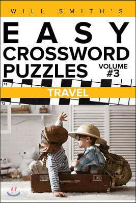 Will Smith's Easy Crossword Puzzles -Travel ( Volume 3)