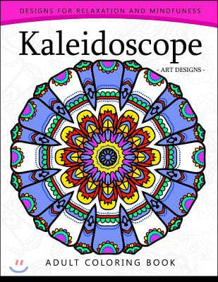 Kaleidoscope Coloring Book for Adults: An Adult coloring Book Mandala with Doodle