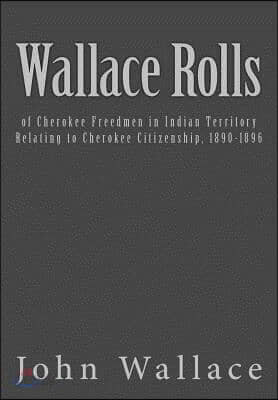 Wallace Rolls: Of Cherokee Freedmen in Indian Territory: Relating to ...