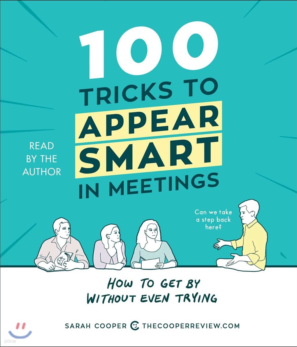 100 Tricks to Appear Smart in Meetings: How to Get by Without Even Trying