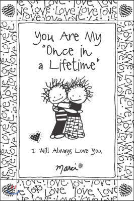 You Are My "once in a Lifetime": I Will Always Love You