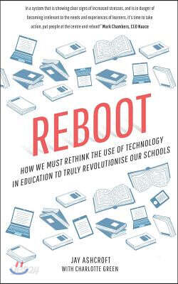 Reboot: How we must rethink the use of technology in education to truly revolutionise our schools