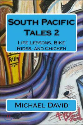 South Pacific Tales 2: Life Lessons, Bike Rides, and Chicken