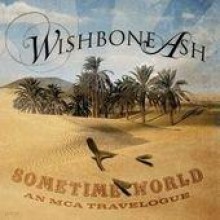 Wishbone Ash - Sometime World: An MCA Travelogue