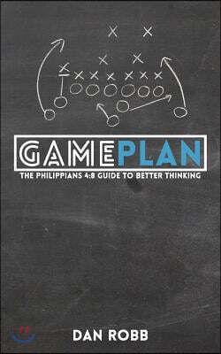 The Philippians 4: 8 Game Plan: Hacking your mind for success