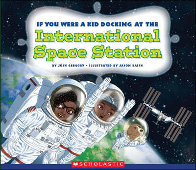 If You Were a Kid Docking at the International Space Station