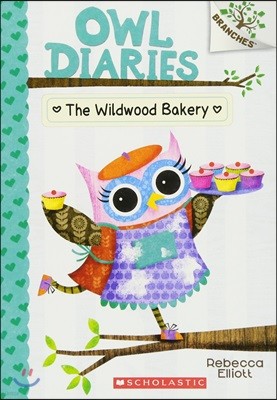 The Wildwood Bakery: A Branches Book (Owl Diaries #7): Volume 7