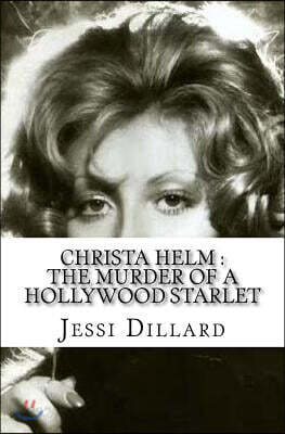 Christa Helm: The Murder of a Hollywood Starlet