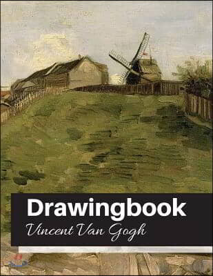 Drawingbook (Vincent Van Gogh): Drawingbook, drawing book for adults, All Blank Sketchbook, van gogh notebook