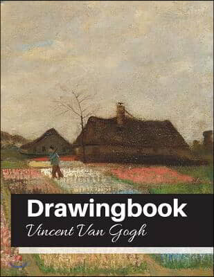 Drawingbook (Vincent Van Gogh): Drawingbook, drawing book for adults, All Blank Sketchbook, van gogh notebook