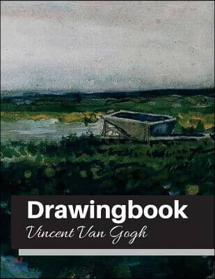 Drawingbook (Vincent Van Gogh): Drawingbook, drawing book for adults, All Blank Sketchbook, van gogh notebook