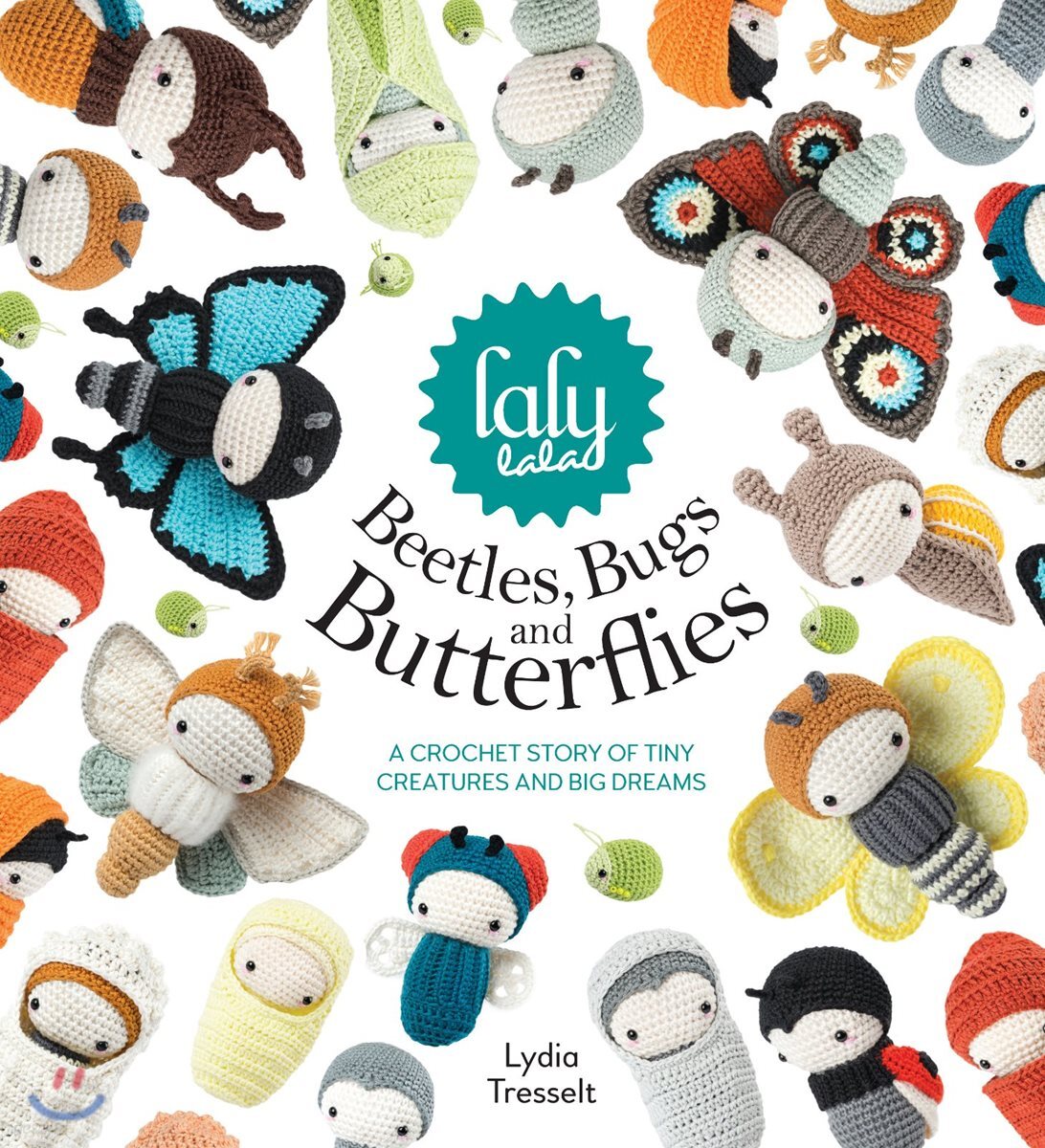 Lalylala's Beetles Bugs and Butterflies: A Crochet Story of Tiny Creatures and Big Dreams