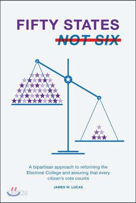 Fifty States, Not Six: A Bipartisan Approach to Reforming the Electoral ...