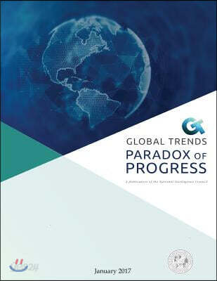 Global Trends: Paradox of Progress: A Publication of the National Intelligence Council