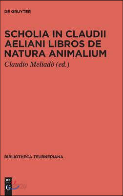 Scholia in Claudii Aeliani libros de natura animalium