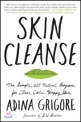 Skin Cleanse: The Simple, All-Natural Program for Clear, Calm, Happy Skin